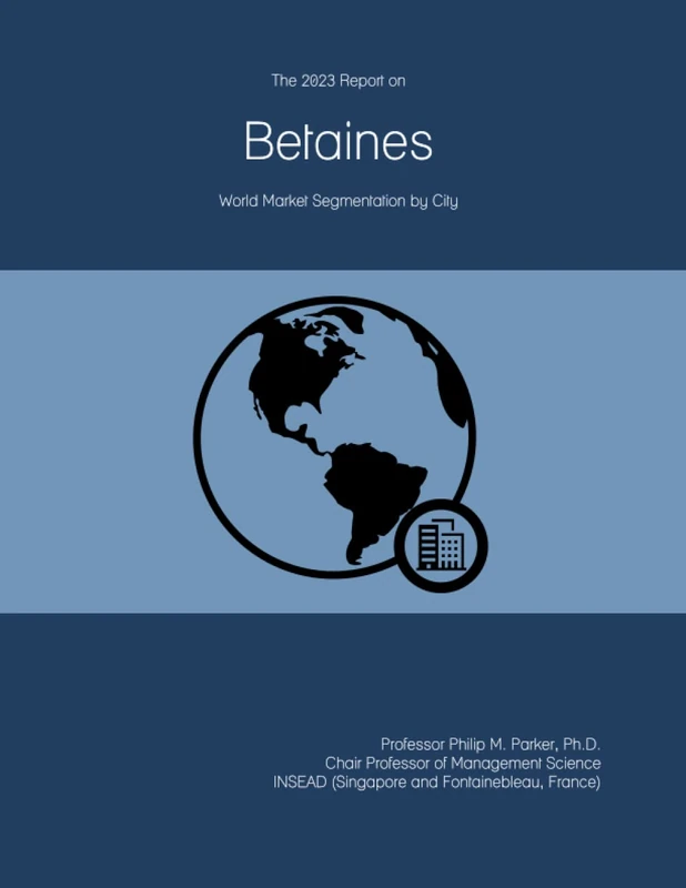 The 2023 Report on Betaines: World Market Segmentation by City