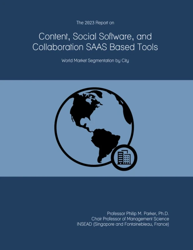 The 2023 Report on Content, Social Software, and Collaboration SAAS Based Tools: World Market Segmentation by City
