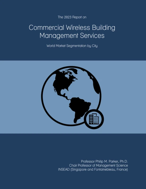 The 2023 Report on Commercial Wireless Building Management Services: World Market Segmentation by City