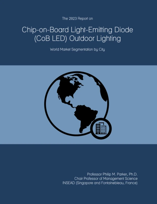 The 2023 Report on Chip-on-Board Light-Emitting Diode (CoB LED) Outdoor Lighting: World Market Segmentation by City