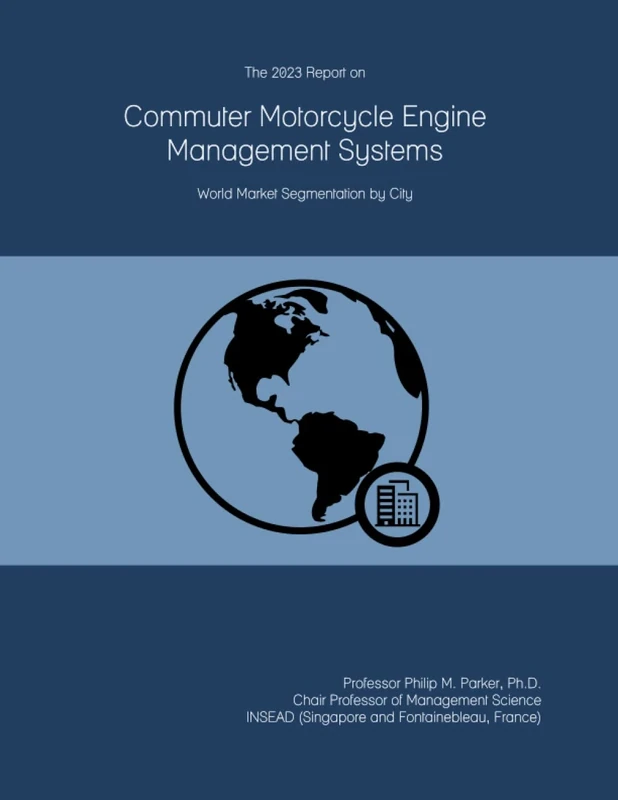 The 2023 Report on Commuter Motorcycle Engine Management Systems: World Market Segmentation by City