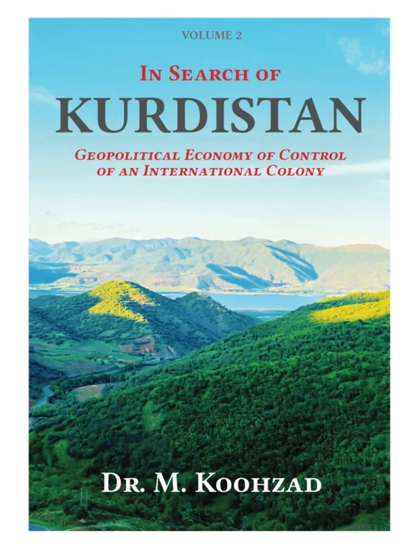 In Search Of Kurdistan Vol. 2: Geopolitical Economy of Control of an International Colony