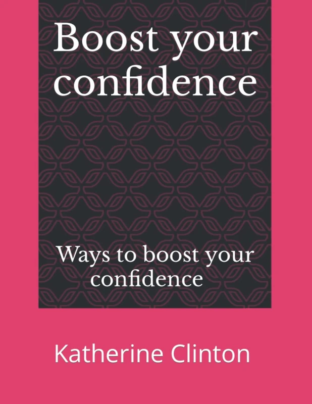 Boost your confidence: Ways to boost your confidence