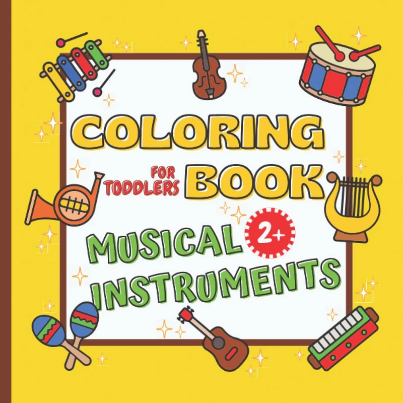 Coloring Book for Toddlers Musical Instruments: Thick Outlines Coloring Book for Kids, the First Coloring Book Musical Instruments