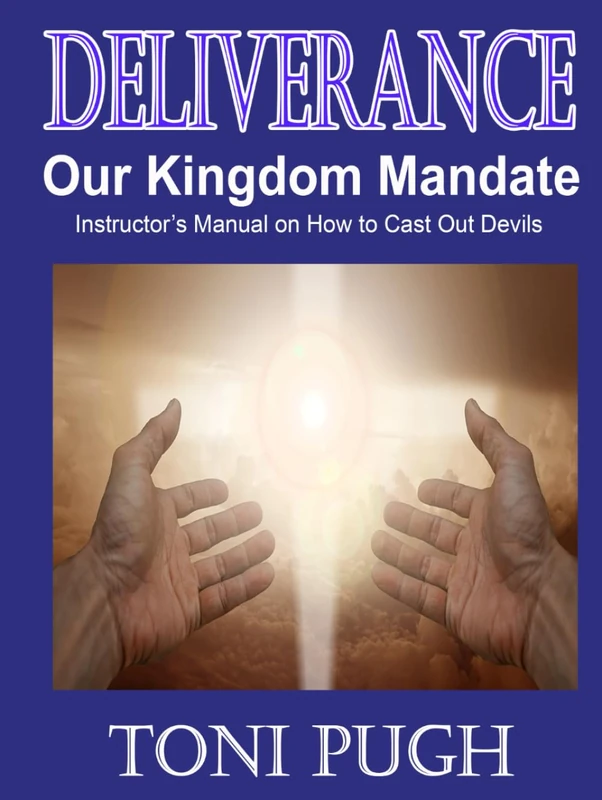 Deliverance: Our Kingdom Mandate (Instructor's Manual): Training Manual