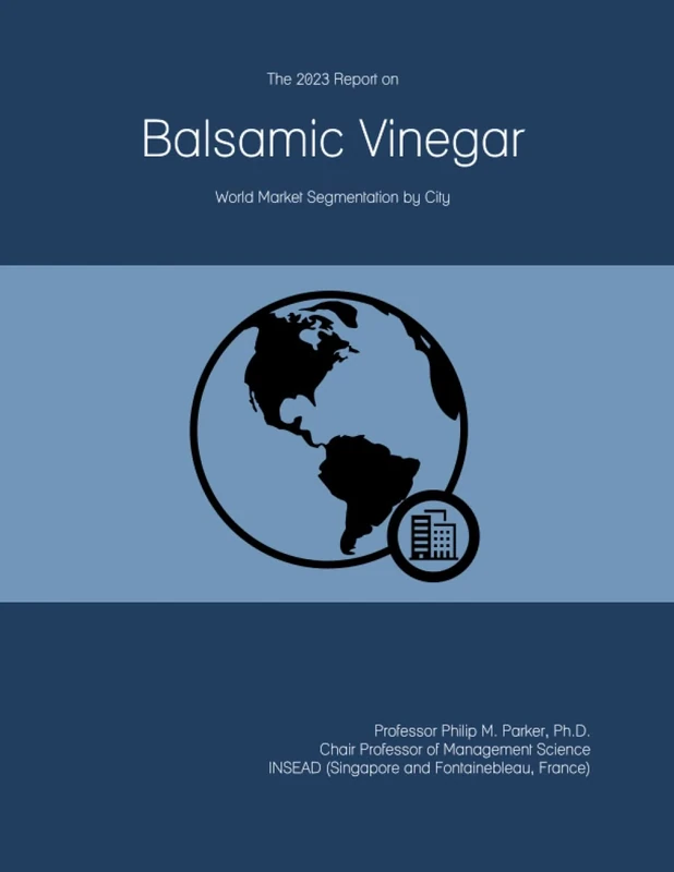 The 2023 Report on Balsamic Vinegar: World Market Segmentation by City