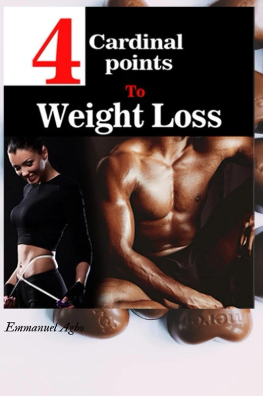 Four Cardinal to Weight Loss: Top Secrets to Weight Loss and Dietary