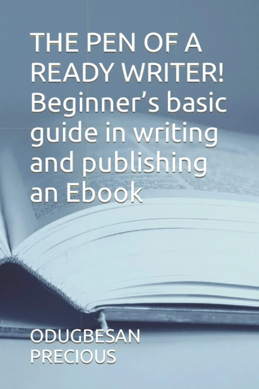 THE PEN OF A READY WRITER!: Beginner's basic guide to writing and publishing eBook