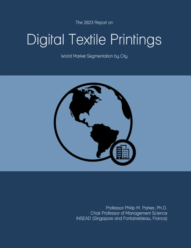 The 2023 Report on Digital Textile Printings: World Market Segmentation by City