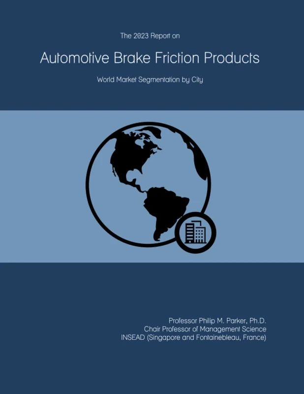 The 2023 Report on Automotive Brake Friction Products: World Market Segmentation by City