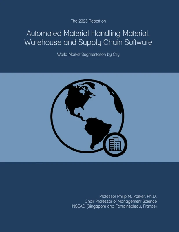 The 2023 Report on Automated Material Handling Material, Warehouse and Supply Chain Software: World Market Segmentation by City