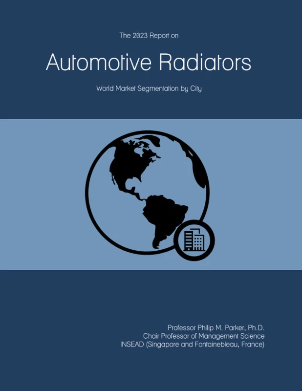 The 2023 Report on Automotive Radiators: World Market Segmentation by City