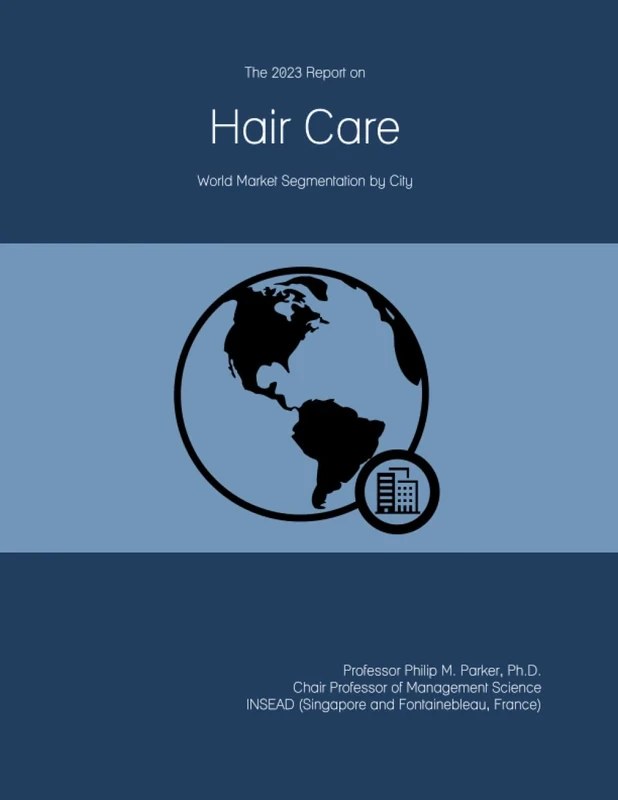 The 2023 Report on Hair Care: World Market Segmentation by City