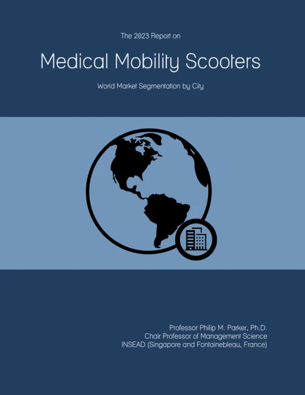 The 2023 Report on Medical Mobility Scooters: World Market Segmentation by City