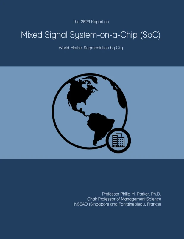 The 2023 Report on Mixed Signal System-on-a-Chip (SoC): World Market Segmentation by City