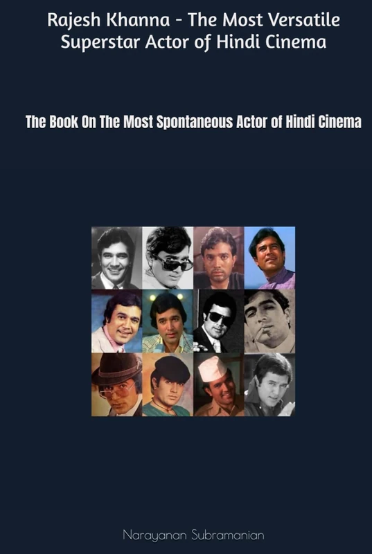 Rajesh Khanna - The Most Versatile Superstar Actor of Hindi Cinema: The Book On The Most Underrated Actor of Hindi Cinema - Image 1