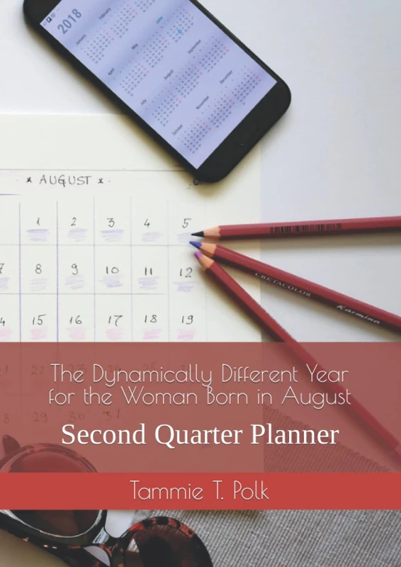 The Dynamically Different Year for the Woman Born in August: Second Quarter Planner (Dynamically Different Business Women Are Born in August Series)