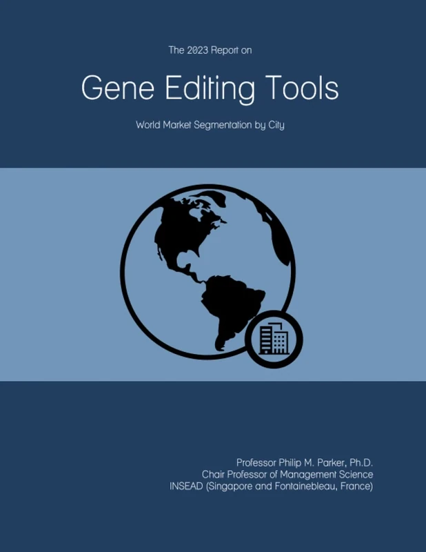 The 2023 Report on Gene Editing Tools: World Market Segmentation by City