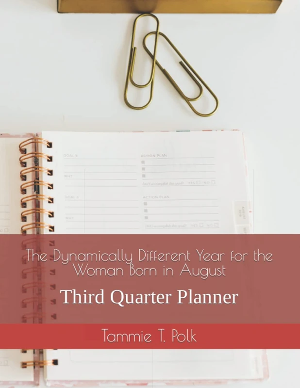 The Dynamically Different Year for the Woman Born in August: Third Quarter Planner (Dynamically Different Business Women Are Born in August Series)