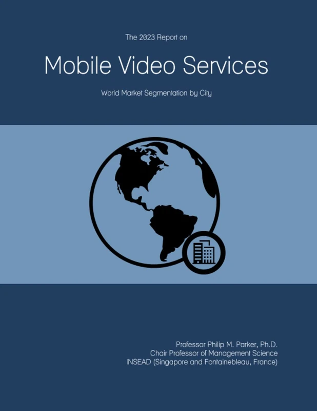 The 2023 Report on Mobile Video Services: World Market Segmentation by City