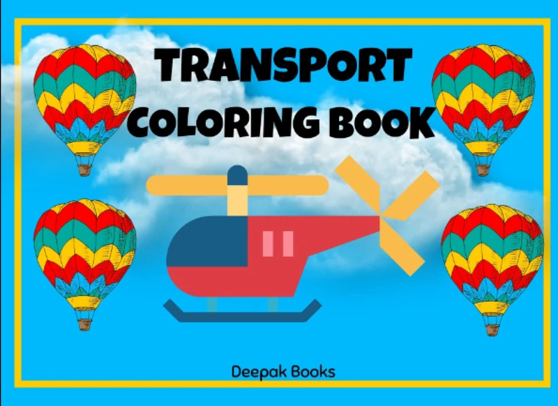 TRANSPORT COLORING BOOK FOR KIDS: Big Images - Hot Air Balloon, Helicopter, Rocket, Police Car, Trucks, Planes, Ships, Coloring Book for Young Kids.