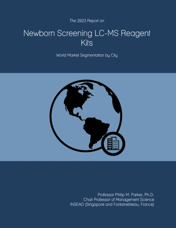 The 2023 Report on Newborn Screening LC-MS Reagent Kits: World Market Segmentation by City