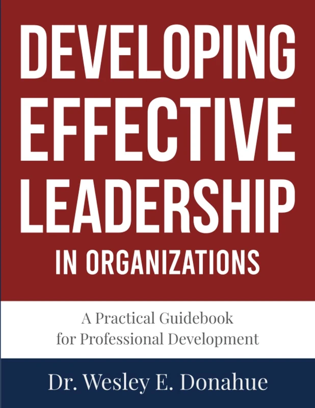 Developing Effective Leadership in Organizations: A Competency-Based Approach Focused on Keys to Performance (Competency Based Books for Structured Learning)