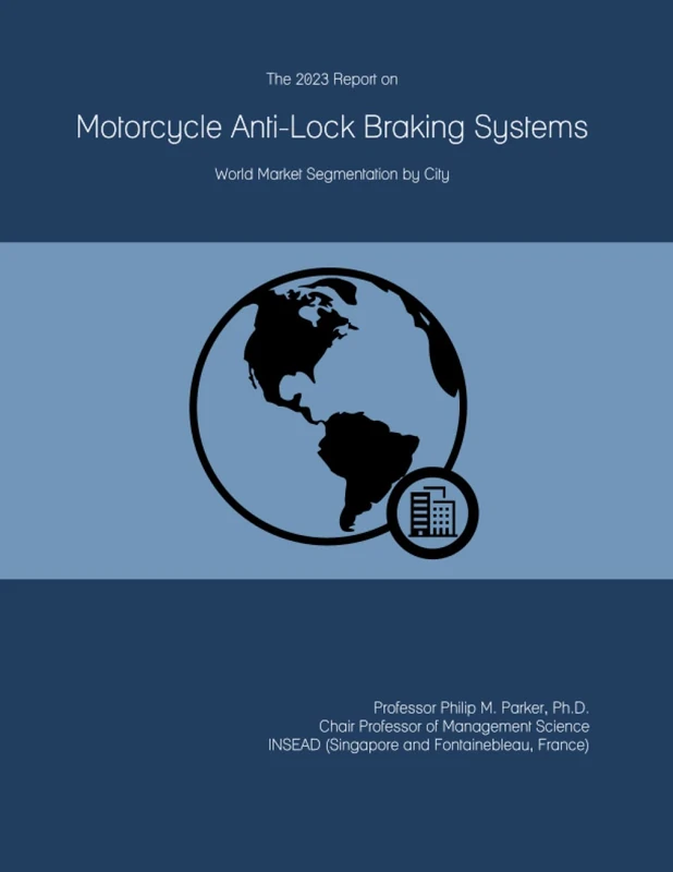 The 2023 Report on Motorcycle Anti-Lock Braking Systems: World Market Segmentation by City