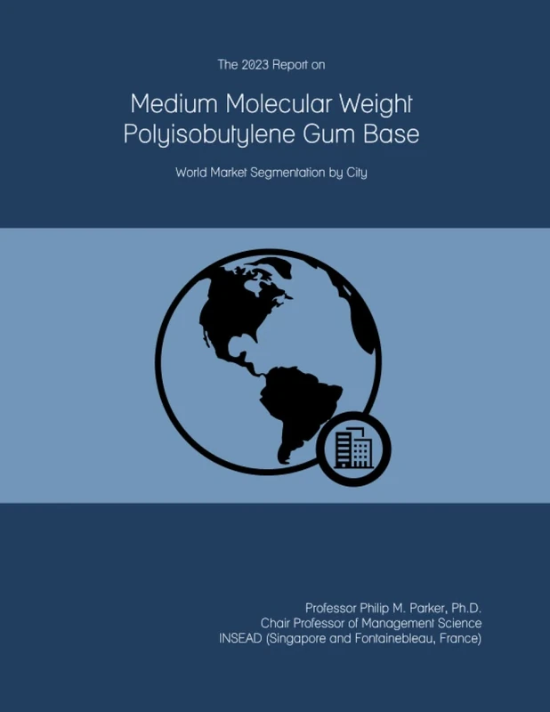 The 2023 Report on Medium Molecular Weight Polyisobutylene Gum Base: World Market Segmentation by City