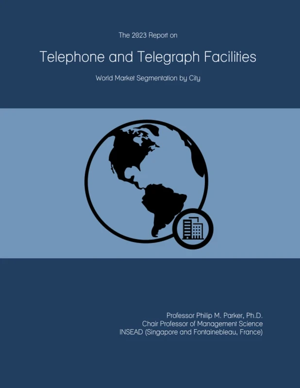 The 2023 Report on Telephone and Telegraph Facilities: World Market Segmentation by City