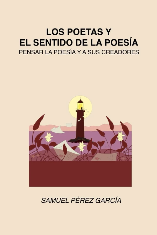 LOS POETAS Y EL SENTIDO DE LA POESÍA: PENSAR LA POESÍA Y A SUS CREADORES