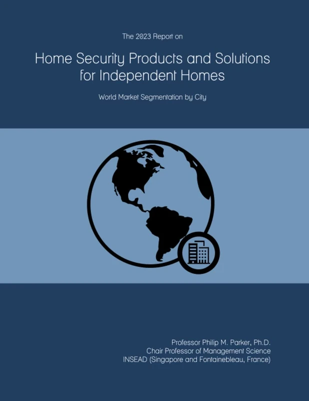 The 2023 Report on Home Security Products and Solutions for Independent Homes: World Market Segmentation by City