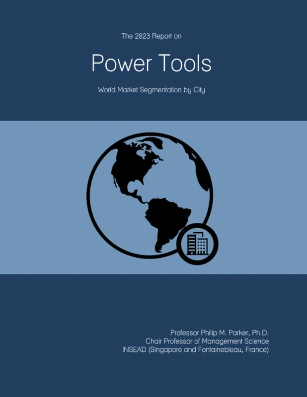 The 2023 Report on Power Tools: World Market Segmentation by City