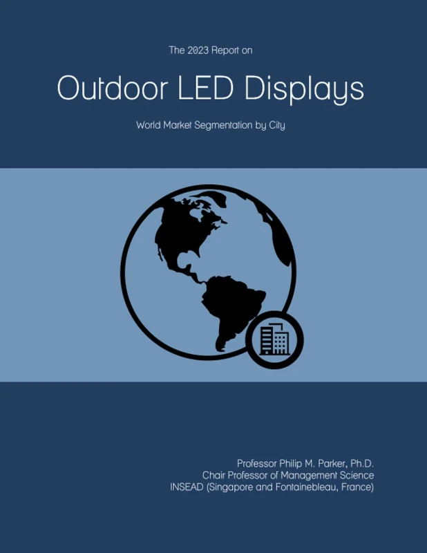 The 2023 Report on Outdoor LED Displays: World Market Segmentation by City
