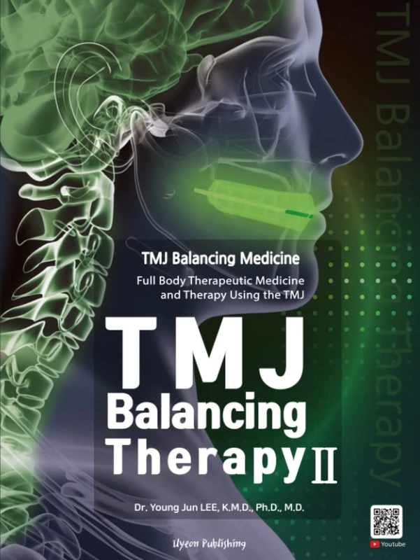 TMJ Balancing Therapy II: TMJ Balancing Medicine, Full Body Therapeutic Medicine and Therapy Using the TMJ