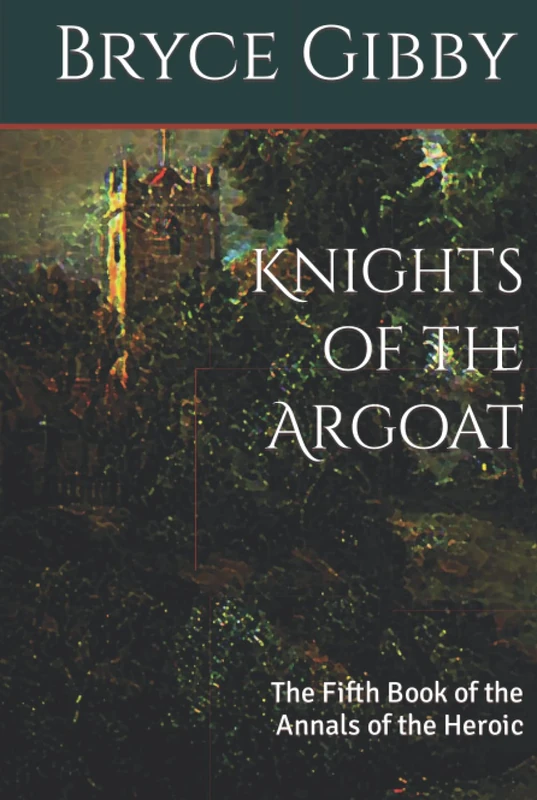 Knights of the Argoat: The Fifth Book of the Annals of the Heroic