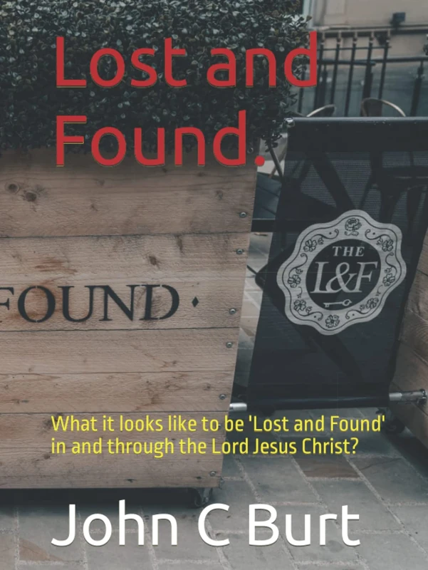 Lost and Found.: What it looks like to be 'Lost and Found' in and through the Lord Jesus Christ? - Image 1
