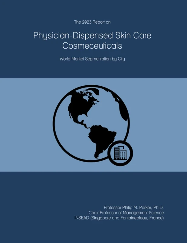 The 2023 Report on Physician-Dispensed Skin Care Cosmeceuticals: World Market Segmentation by City