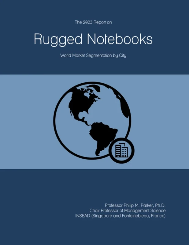 The 2023 Report on Rugged Notebooks: World Market Segmentation by City