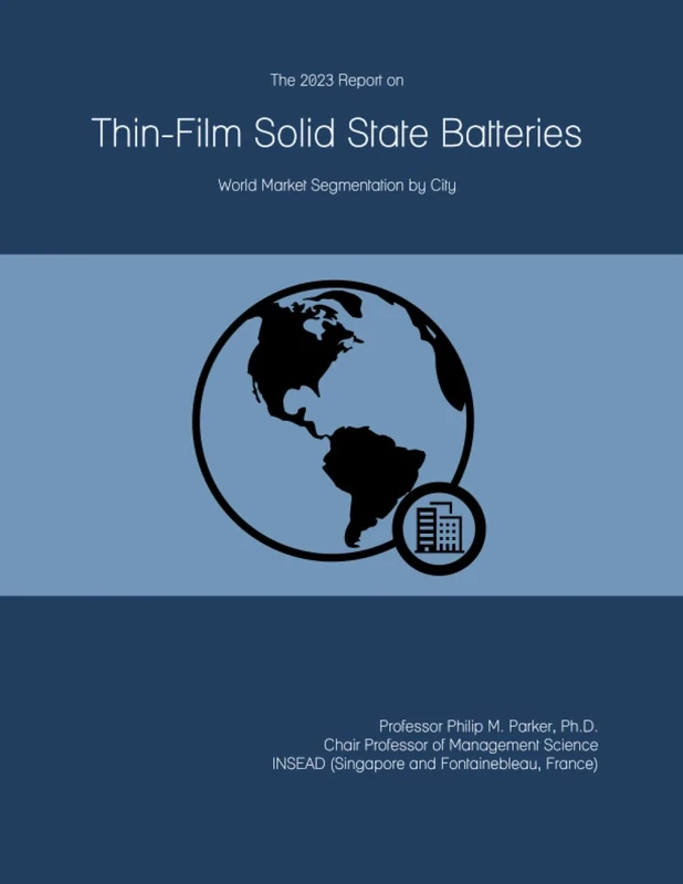 The 2023 Report on Thin-Film Solid State Batteries: World Market Segmentation by City