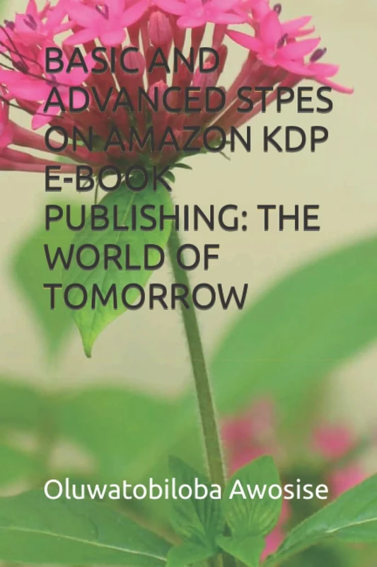 BASIC AND ADVANCED STPES ON AMAZON KDP E-BOOK PUBLISHING: THE WORLD OF TOMORROW
