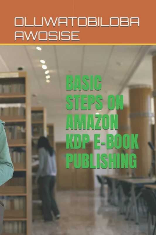 BASIC STEPS ON AMAZON KDP E-BOOK PUBLISHING