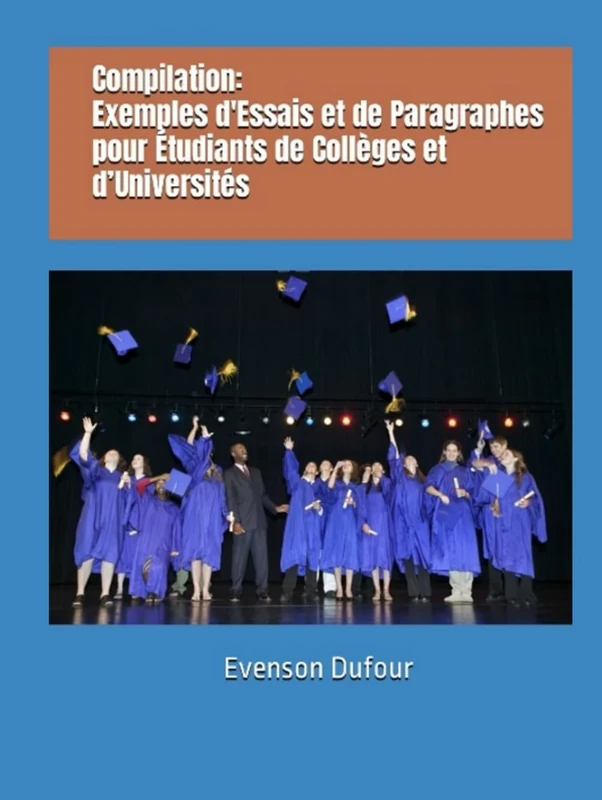 Compilation: Exemples d'Essais et de Paragraphes pour Étudiants de Collèges et d’Universités