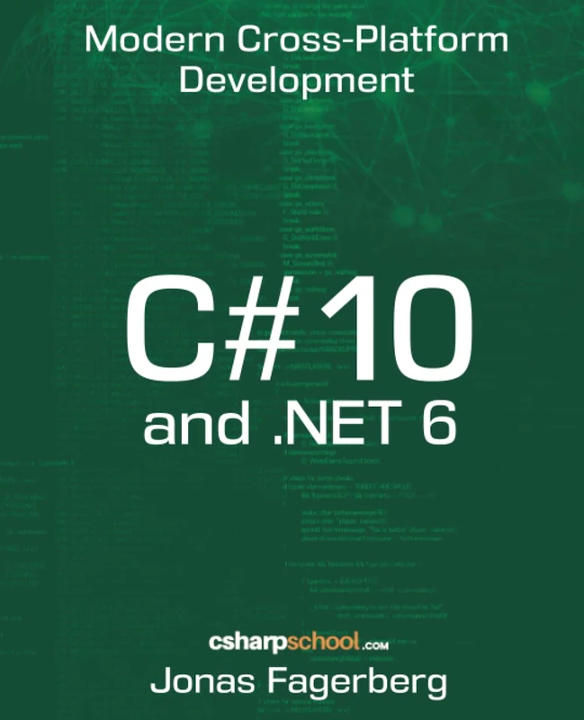 C# 10 and .NET 6: Cross-Platform Development