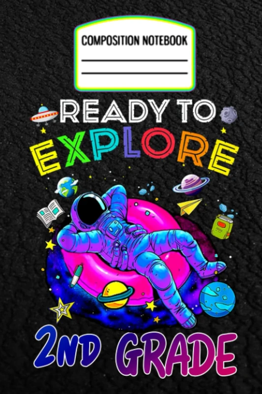 Composition Notebook : Ready to explore 2nd grade space astronaut kid back to school: Back to school composition notebook space astronaut ready to explore 2nd seconde grade CollegeRuled_6x9_120