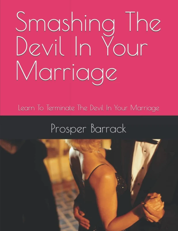 Smashing The Devil In Your Marriage: Learn To Terminate The Devil In Your Marriage