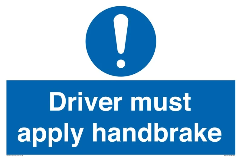 Driver must apply handbrake Sign - 600x400mm - A2L