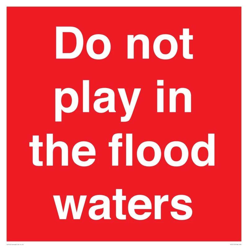 Do not play in the flood waters Sign - 600x600mm - S60