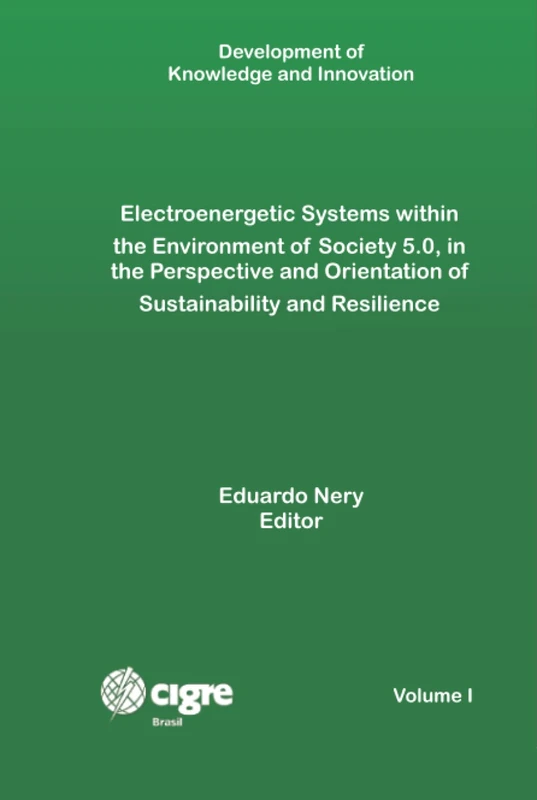 Electroenergetic Systems Within the Environment of Society 5.0, in the Perspective and Orientation of Sustainability and Resilience: Volume I