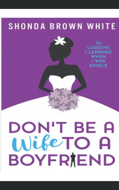 DON'T BE A WIFE TO A BOYFRIEND: 10 Lessons i learnt when I was a single,